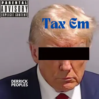 Tax Em by Derrick Peoples