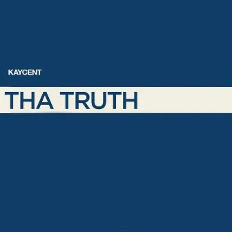 Tha Truth by KayCent