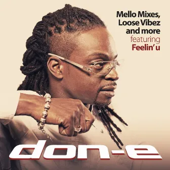 Mello Mixes, Loose Vibez and More: Featuring Feelin' U by Don-E