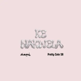 KE NAKWELA ! by Sami