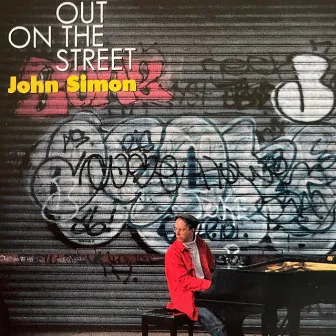 OUT ON THE STREET by John Simon