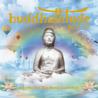 Buddhatitude Best Of : Buddha-Bar Spa Music Collection by Buddha-Bar