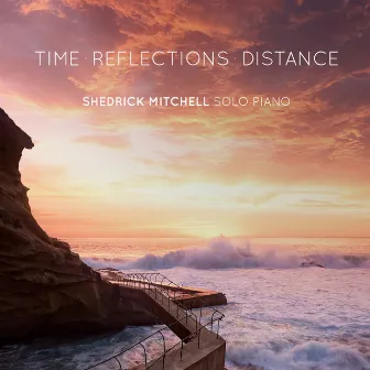 Time Reflections Distance (Solo Piano) by Shedrick Mitchell