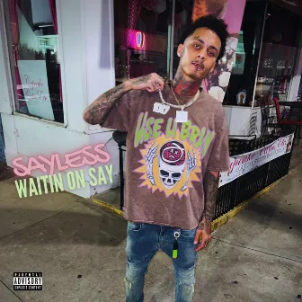 Waitin on Say by Sayless