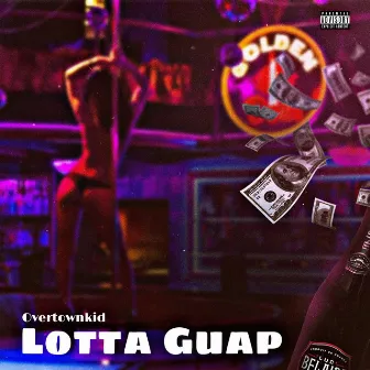 Lotta Guap by OvertownKid