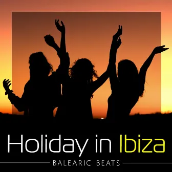 Holiday in Ibiza by Balearic Beats