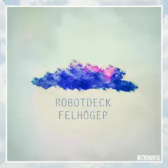 Felhőgép (Instrumental Version) by RobotDeck