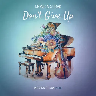 Don't Give Up by Monika Gurak