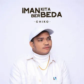 Iman Kita Berbeda by Chiko