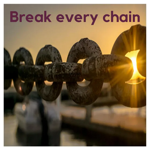 Break Every Chain