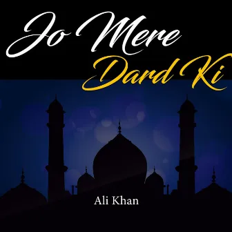 Jo Mere Dard Ki by Ali Khan