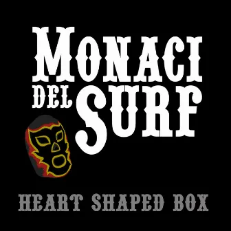 Heart shaped box by Monaci Del Surf