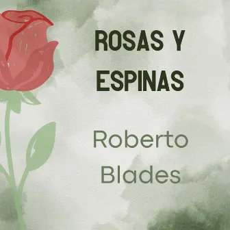 Rosas Y Espinas by Roberto Blades