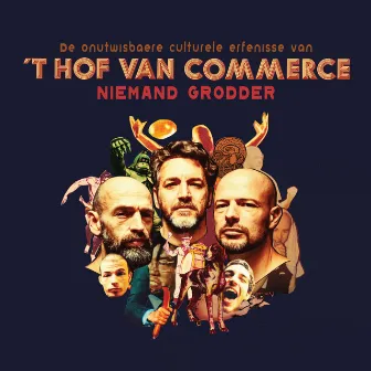 Niemand Grodder. De onutwisbaere culturele erfenisse van 't Hof van Commerce by 'T Hof Van Commerce