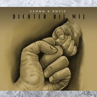 Dichter Bij Mij by RM010