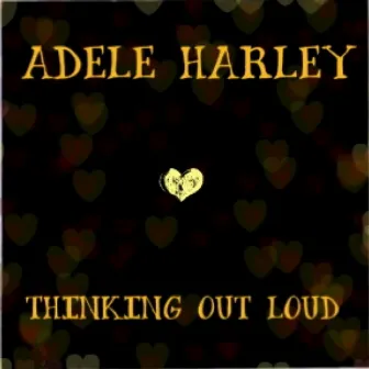 Thinking out Loud by Adele Harley