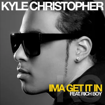 Ima Get It In (feat. Rich Boy) by Kyle Christopher