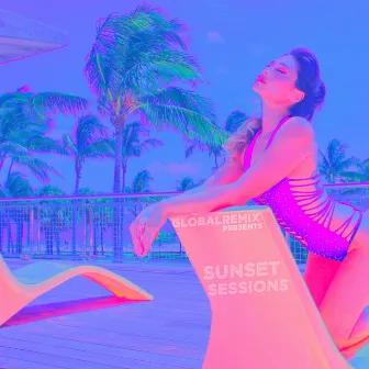 Global Remix Presents Sunset Sessions by Alex Alot