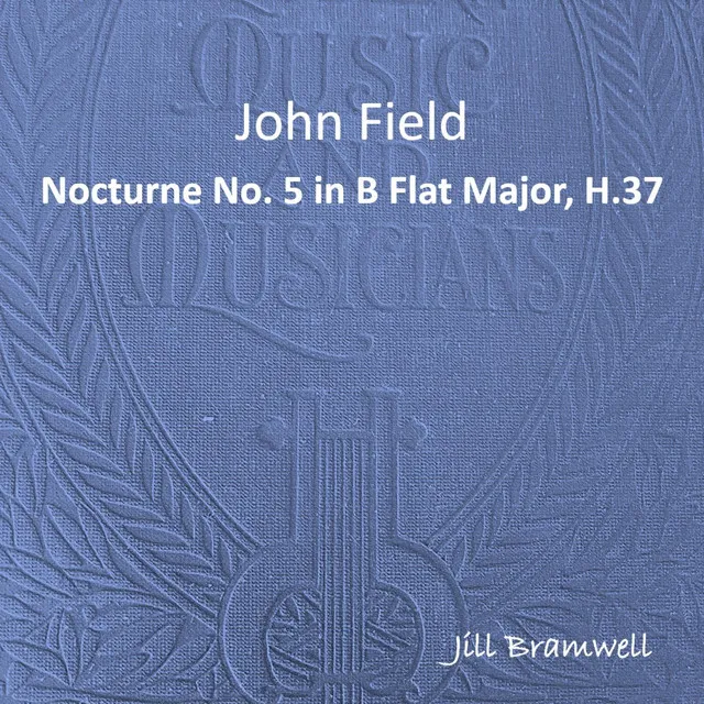 Nocturne No. 5 in B Flat Major, H.37