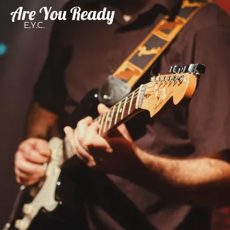 Are You Ready by E.Y.C.