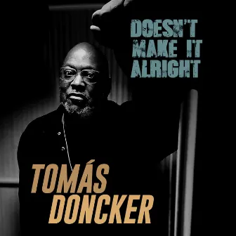 Doesn't Make It Alright by Tomas Doncker