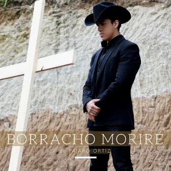 Borracho Moriré by El Pájaro Ortíz