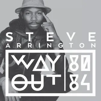 Way Out (80 - 84) by Steve Arrington