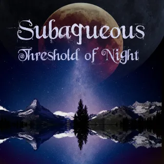 Threshold Of Night by Subaqueous