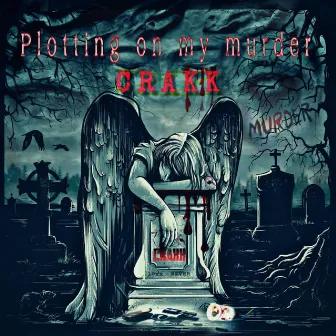 Plottin On My Murder by Crakk