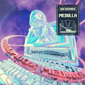 Medulla by Bad Boombox