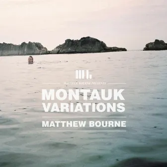 Montauk Variations by Matthew Bourne