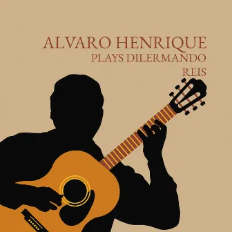 Alvaro Henrique Plays Dilermando Reis by Alvaro Henrique