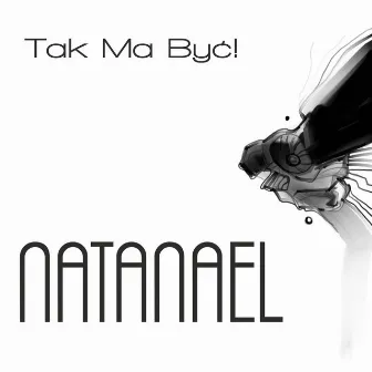 Tak Ma Być! by NATANAEL