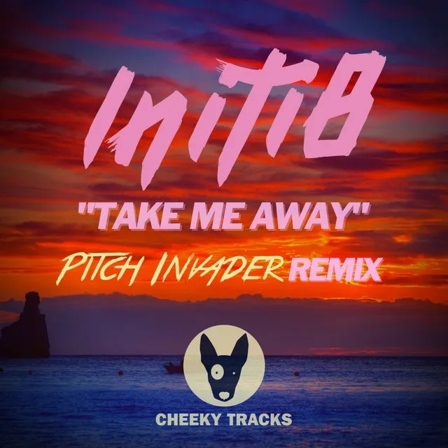 Take Me Away - Pitch Invader Remix