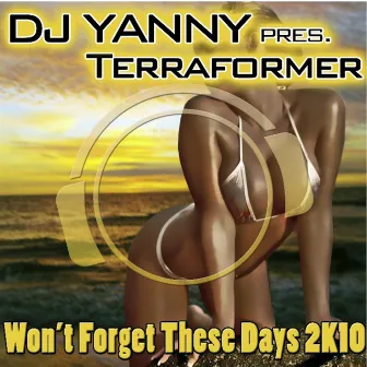 Won't Forget These Days 2k10 by DJ Yanny