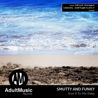 Give It to Me Baby by Smutty and Funky