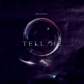 Tell Me by Grindex