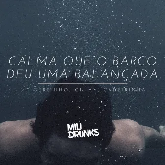 Calma Que o Barco Deu uma Balançada by Cadeirinha