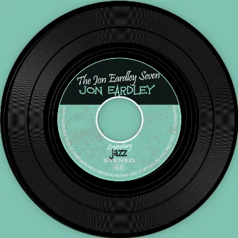 The Vinyl Masters: The Jon Eardley Seven by Jon Eardley