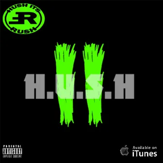 H.U.S.H 2 by Rush ( Hush It's Rush )