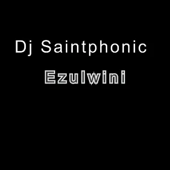 Ezulwini by Dj Saintphonic