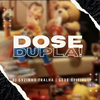 DOSE DUPLA by Dj Gvzinho Tralha