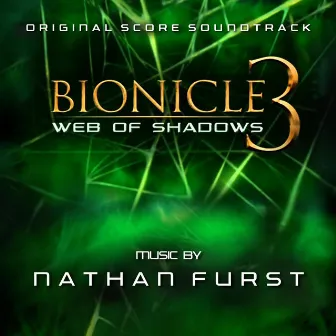 Bionicle 3: Web of Shadows (Original Score) by Nathan Furst