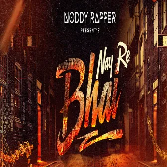 Nay Re Bhai by Noddy Rapper