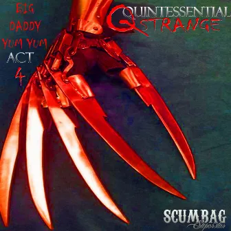 Quintessential: Act 4, Big Daddy Yum Yum by Q Strange