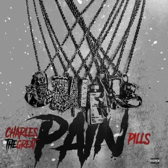 Pain Pills by Charles The Great