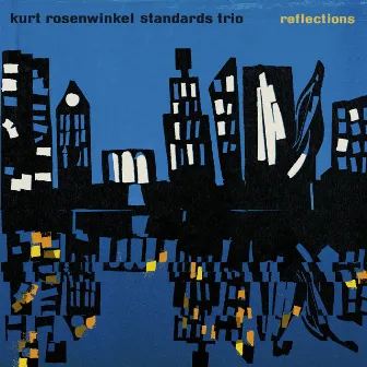 Standards Trio: Reflections by Kurt Rosenwinkel