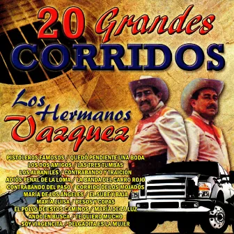 20 Grandes Corridos by Los Hermanos Vazquez