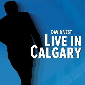 Live In Calgary by David Vest