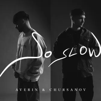 So Slow by CHURSANOV